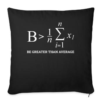 Be Greater Than Average, Funny Math - Sofa pillowcase 17,3'' x 17,3'' (45 x 45 cm) - black - Front