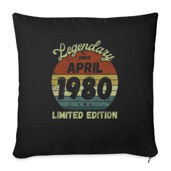 Legendary since April 1980 - Birthday - Sofa pillowcase 17,3'' x 17,3'' (45 x 45 cm) - black - Front
