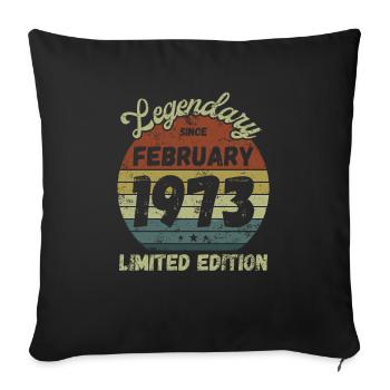 Legendary since February 1973 - Geburtstag - Sofakissenbezug 45 x 45 cm - Schwarz - Vorne