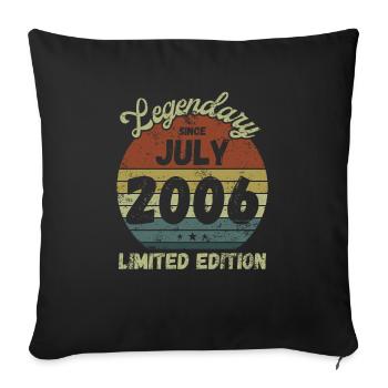 Legendary since July 2006 - Birthday - Sofa pillowcase 17,3'' x 17,3'' (45 x 45 cm) - black - Front