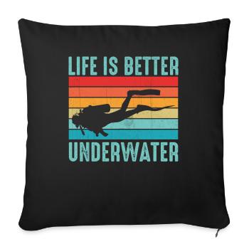 Life Is Better Underwater - Ocean Sea Free Diving - Sofa pillowcase 17,3'' x 17,3'' (45 x 45 cm) - black - Front