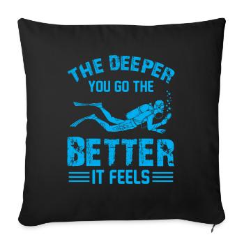 The Deeper You Go The Better It Feels - Diving Ins - Sofa pillowcase 17,3'' x 17,3'' (45 x 45 cm) - black - Front