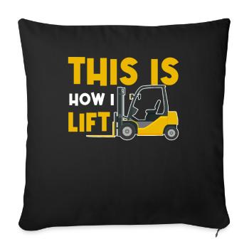 This Is How I Lift - Lift Truck Driver - Sofa pillowcase 17,3'' x 17,3'' (45 x 45 cm) - black - Front