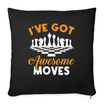 I've Got Awesome Moves - Checkmate Chess Player - Sofakissenbezug 45 x 45 cm - Schwarz - Vorne