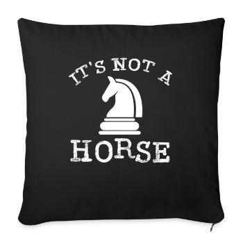It's Not A Horse - Checkmate Chess Player - Sofakissenbezug 45 x 45 cm - Schwarz - Vorne