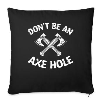 Don't Be An Axehole - Axe Throwing - Sofakissenbezug 45 x 45 cm - Schwarz - Vorne