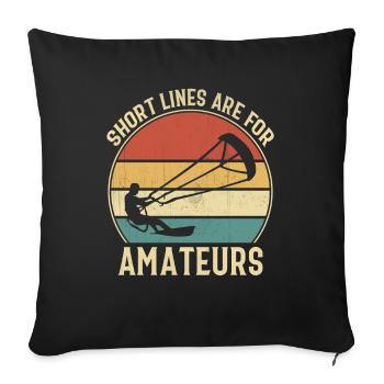 Short Lines are for Amateurs - Kitesurfing - Sofa pillowcase 17,3'' x 17,3'' (45 x 45 cm) - black - Front