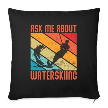 Water skiing - Ask Me About Waterskiing - Sofa pillowcase 17,3'' x 17,3'' (45 x 45 cm) - black - Front