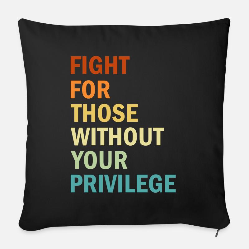 Fight For Those Without Your Privilege - Feminism - Sofakissenbezug 45 x 45 cm - Schwarz
