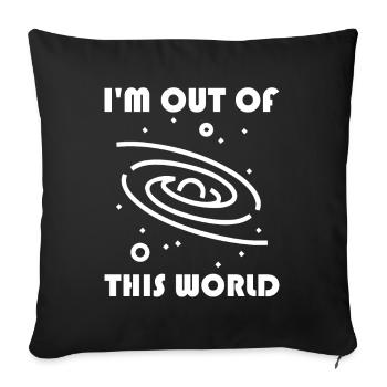 Space Planet Astronomy - I'm Out Of This World - Sofa pillowcase 17,3'' x 17,3'' (45 x 45 cm) - black - Front