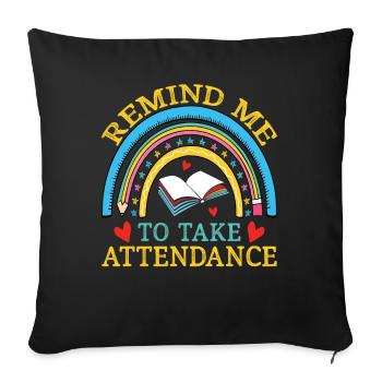 Teacher Remind Me To Take Attendance - Sofa pillowcase 17,3'' x 17,3'' (45 x 45 cm) - black - Front