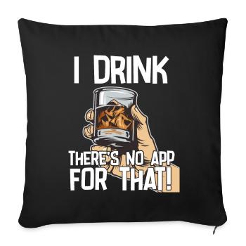 Bourbon Whiskey I Drink Es gibt keine App dafür - Sofakissenbezug 45 x 45 cm - Schwarz - Vorne