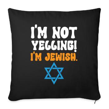 I'm Not Yelling, I'm Jewish - Sofa pillowcase 17,3'' x 17,3'' (45 x 45 cm) - black - Front