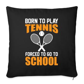 Dicton du joueur de tennis - Né pour jouer forcé d’aller T - Housse de coussin décorative 45 x 45 cm - noir - Devant