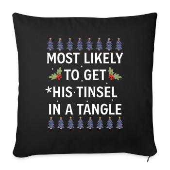 Christmas Most Likely To Get His Tinsel In A Tangl - Sofa pillowcase 17,3'' x 17,3'' (45 x 45 cm) - black - Front