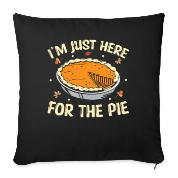 I'm Just Here For The Pie - Thanksgiving - Sofakissenbezug 45 x 45 cm - Schwarz - Vorne