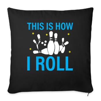 This Is How I Bowl - Bowling - Sofa pillowcase 17,3'' x 17,3'' (45 x 45 cm) - black - Front