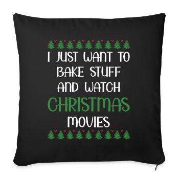 I Just Want To Bake Stuff And Watch Christmas Movi - Sofa pillowcase 17,3'' x 17,3'' (45 x 45 cm) - black - Front