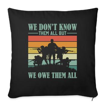 Veterans Day - We Don't Know Them All But We Owe T - Sofakissenbezug 45 x 45 cm - Schwarz - Vorne