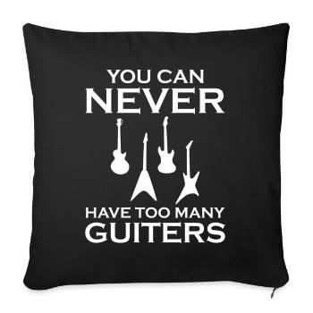 Guitar Player - You Can Never Have Too Many Guitar - Sofa pillowcase 17,3'' x 17,3'' (45 x 45 cm) - black - Front