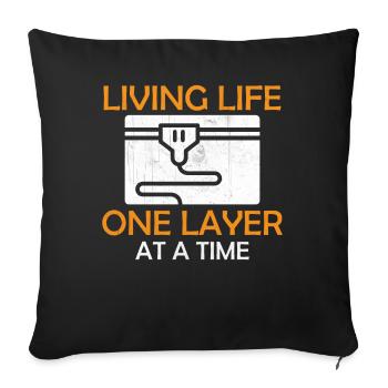 3D Printing - Living Life One Layer At A Time - Sofa pillowcase 17,3'' x 17,3'' (45 x 45 cm) - black - Front