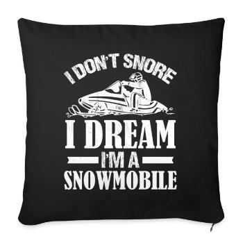 Snowmobiling Saying - I Don't Snore I Dream I'm A - Sofa pillowcase 17,3'' x 17,3'' (45 x 45 cm) - black - Front