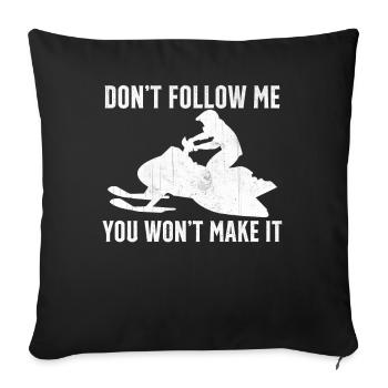 Snowmobiling Saying - Don't Follow Me You Wont Make - Sofa pillowcase 17,3'' x 17,3'' (45 x 45 cm) - black - Front
