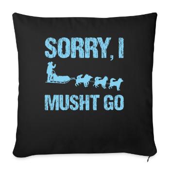 Slogan du traîneau à chiens - Désolé je dois y aller - Housse de coussin décorative 45 x 45 cm - noir - Devant