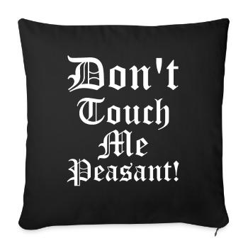 Ren Fair Festival - Don't Touch Me Peasant - Sofa pillowcase 17,3'' x 17,3'' (45 x 45 cm) - black - Front