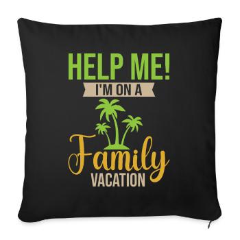 Family Vacation 2023 - Help Me I'm On A Family Vac - Sofakissenbezug 45 x 45 cm - Schwarz - Vorne
