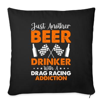 Just Another Beer Drinker With A drag Racing Addic - Sofakissenbezug 45 x 45 cm - Schwarz - Vorne