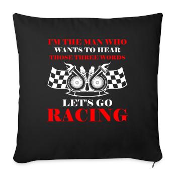 Man Who Wants To Hear Those Three Words Let's Go R - Sofakissenbezug 45 x 45 cm - Schwarz - Vorne