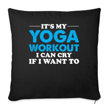 Yoga Saying - It's My Yoga Workout I Can Cry If I - Sofa pillowcase 17,3'' x 17,3'' (45 x 45 cm) - black - Front