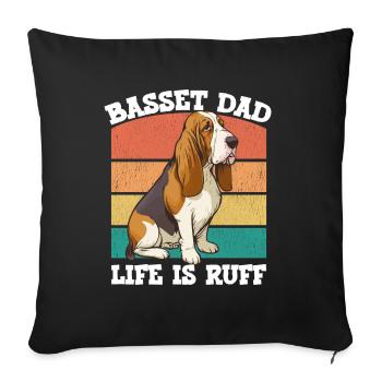 Basset Hound Basset Dad Life Is Ruff - Sofa pillowcase 17,3'' x 17,3'' (45 x 45 cm) - black - Front