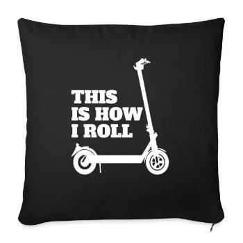 Electric Scooter This Is How I Roll - Sofa pillowcase 17,3'' x 17,3'' (45 x 45 cm) - black - Front