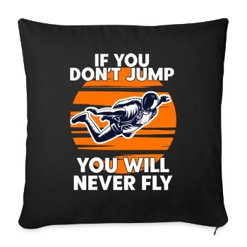 Skydiving If You Dont Jump You Will Never Fly - Sofa pillowcase 17,3'' x 17,3'' (45 x 45 cm) - black - Front