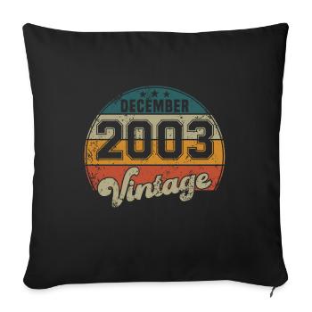 Vintage Geburtstag - Dezember 2003 - Geschenkidee - Sofakissenbezug 45 x 45 cm - Schwarz - Vorne