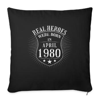 Real Heroes were born in April 1980 Birthday - Sofa pillowcase 17,3'' x 17,3'' (45 x 45 cm) - black - Front