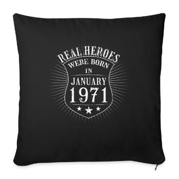 Real Heroes were born in January 1971 Birthday - Sofa pillowcase 17,3'' x 17,3'' (45 x 45 cm) - black - Front