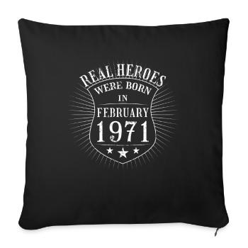 Real Heroes were born in February 1971 Birthday - Sofa pillowcase 17,3'' x 17,3'' (45 x 45 cm) - black - Front