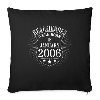 Real Heroes were born in January 2006 Birthday - Sofa pillowcase 17,3'' x 17,3'' (45 x 45 cm) - black - Front
