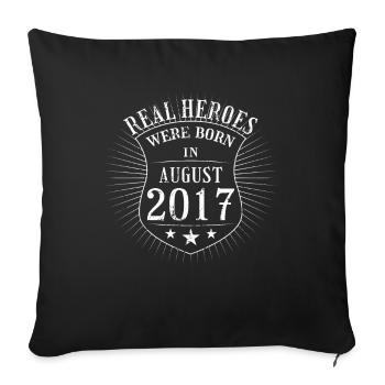 Real Heroes were born in August 2017 Birthday - Sofa pillowcase 17,3'' x 17,3'' (45 x 45 cm) - black - Front