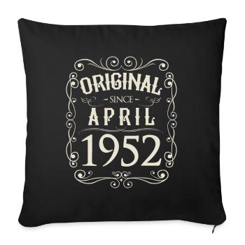 Vintage - Original since April 1952 Birthday - Sofa pillowcase 17,3'' x 17,3'' (45 x 45 cm) - black - Front