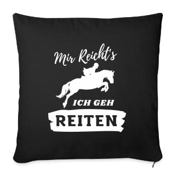 Mir reicht's ich geh reiten - Sofakissenbezug 45 x 45 cm - Schwarz - Vorne