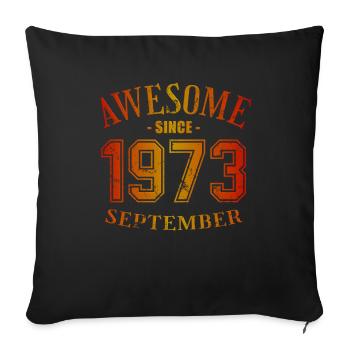 September 1973 - September Awesome Birthday - Sofa pillowcase 17,3'' x 17,3'' (45 x 45 cm) - black - Front