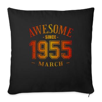 March 1955 - Geburtstag im März Awesome - Sofakissenbezug 45 x 45 cm - Schwarz - Vorne