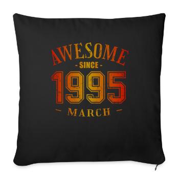 March 1995 - Geburtstag im März Awesome - Sofakissenbezug 45 x 45 cm - Schwarz - Vorne