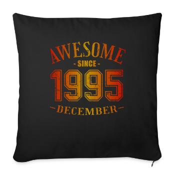 December 1995 - Geburtstag im Dezember Awesome - Sofakissenbezug 45 x 45 cm - Schwarz - Vorne