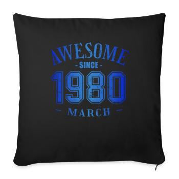 March 1980 - Geburtstag im März Awesome - Sofakissenbezug 45 x 45 cm - Schwarz - Vorne