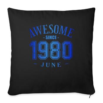 June 1980 - Geburtstag im Juni Awesome - Sofakissenbezug 45 x 45 cm - Schwarz - Vorne